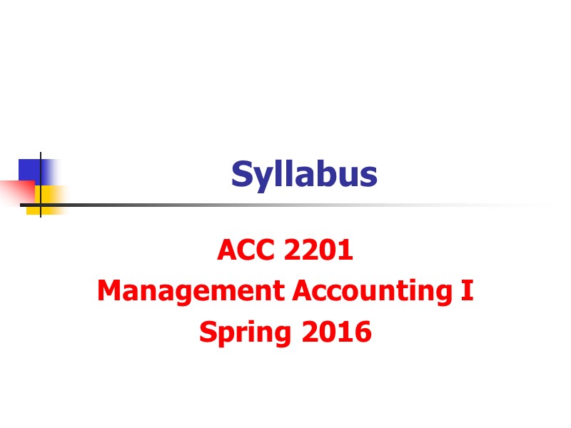Syllabus ACC 2201 Management Accounting I Spring 2016